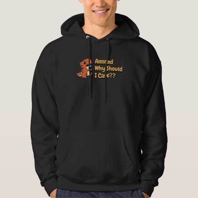 And Why Should I Care  Cute Sarcastic Dinosaur Hoodie (Vorderseite)