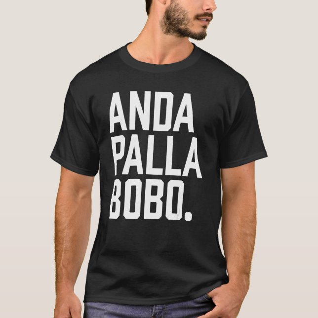 Andá Pallá Bobo Argentina Qué Mira Bobo Argentinia T-Shirt (Vorderseite)
