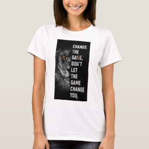 Ändere das Spiel Motivations-Quote T-Shirt
