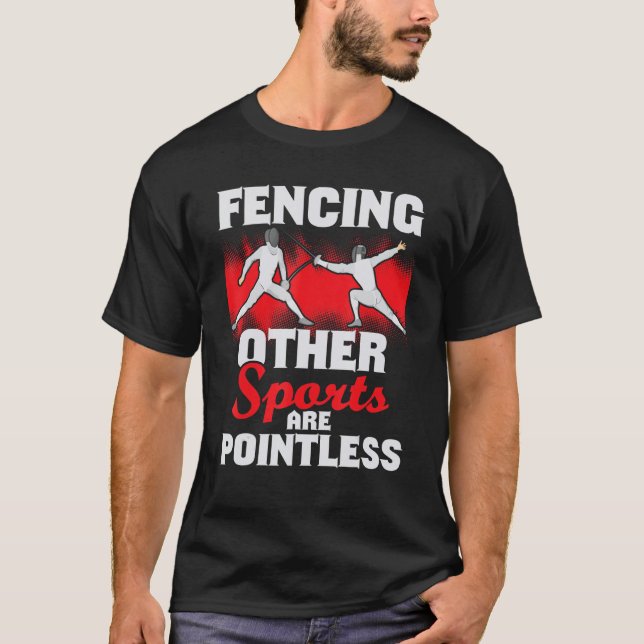 Andere Sportarten sind sinnlose Fencer Schwert T-Shirt (Vorderseite)