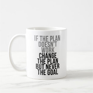 Ändern Sie den Plan, aber nie das Ziel Kaffeetasse