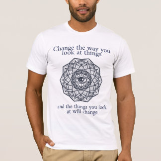"Ändern Sie die Weise, die Sie betrachten Sachen " T-Shirt