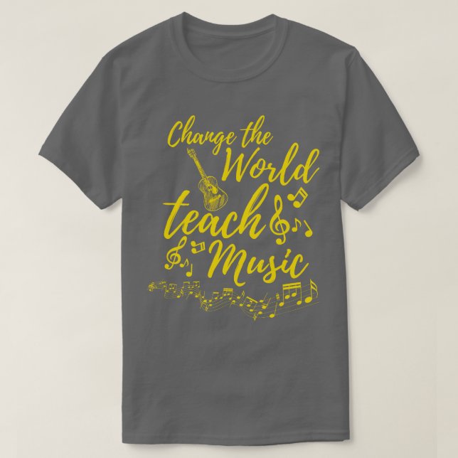 Ändern Sie die Welt Lehre für Musik Funny Teacher T-Shirt (Design vorne)
