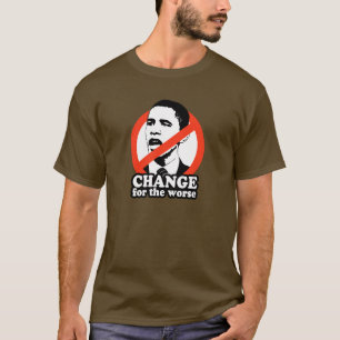 ÄNDERN SIE FÜR DEN SCHLECHTEREN/ANTI-OBAMA T - T-Shirt