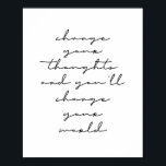 Ändern Sie Ihre Gedanken, und Sie werden Ihre Welt Poster<br><div class="desc">Ändern Sie Ihre Gedanken,  und Sie werden Ihre Welt verändern</div>