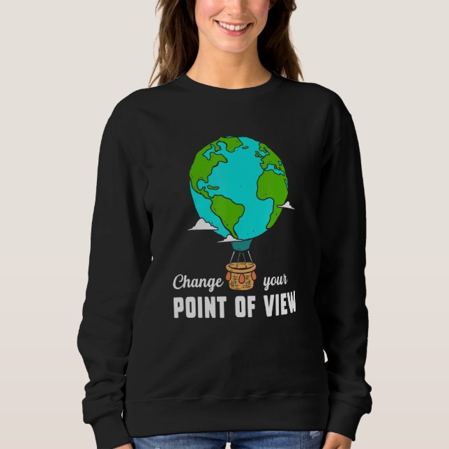Ändern Sie Ihren Blickwinkel Erde Planet Hot Air B Sweatshirt (Vorderseite)