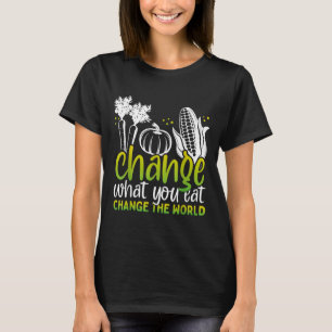 Ändern Sie, was Sie essen Funny World Vegan Awaren T-Shirt