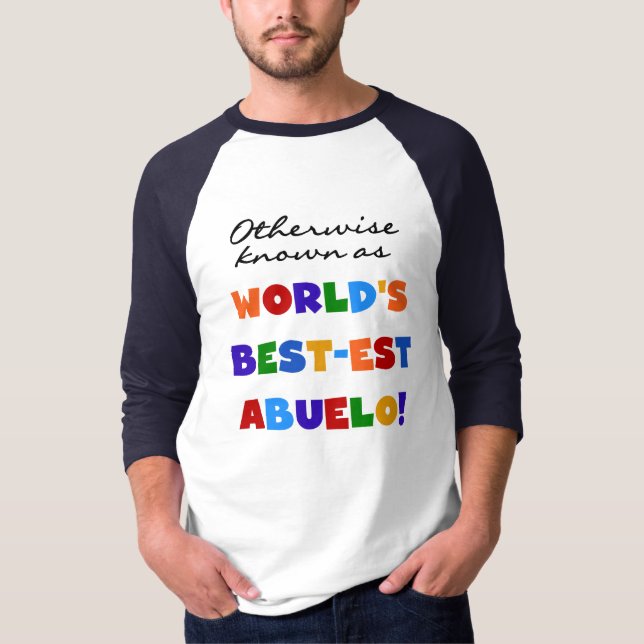 Andernfalls als die besten Geschenke von Abuelo be T-Shirt (Vorderseite)