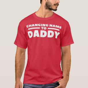 Änderung des Namens zu Daddy Gender Reveal Pregnan T-Shirt