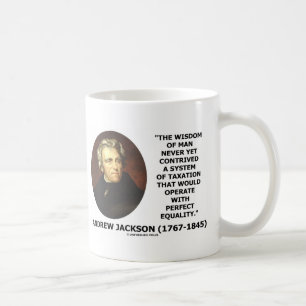 Andrew Jackson Wisdom steuerliche Gleichheit Kaffeetasse