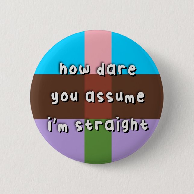 Androflexiver Prix - "How Dare you Assume" - LGBT Button (Vorderseite)