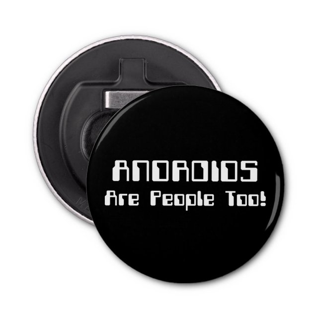 ANDROIDS sind auch Leute! Flaschenöffner (Vorderseite)