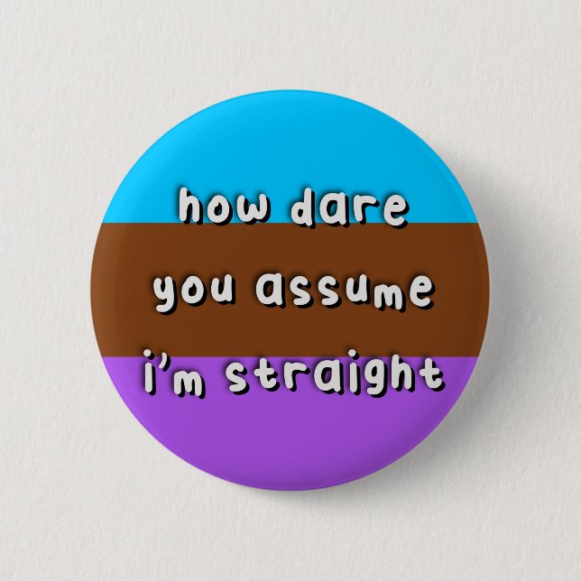 Androsexual Pride - “How Dare You Assume” - LGBT Button (Vorderseite)