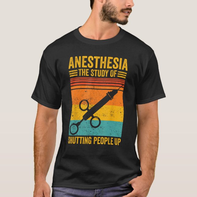 Anesthesiologist Anesthesiology Anesthesia Shuttin T-Shirt (Vorderseite)