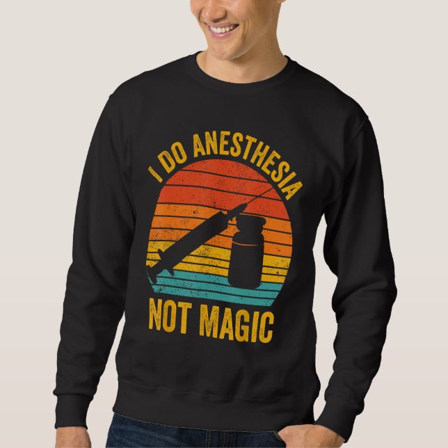 Anesthesiologist Anesthesiology I Do Anesthesia No Sweatshirt (Vorderseite)