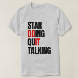 Anfangen zu Handeln, Aufhören zu Reden T-Shirt