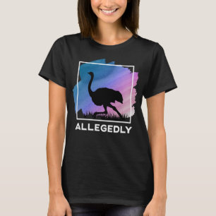 Angeblich Ostrich Funny Flightless Bird T-Shirt