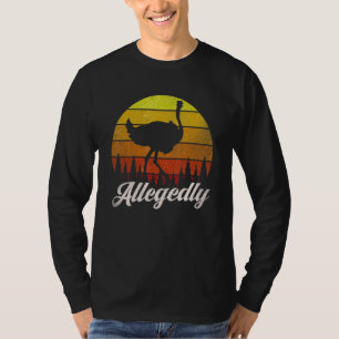 Angeblich Ostrich Vintage Straußensarkastische Fa T-Shirt