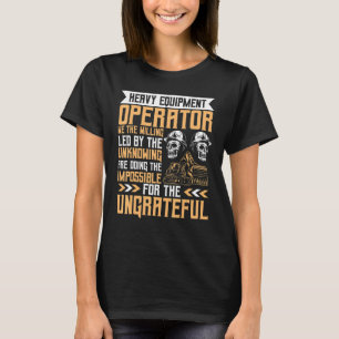 Angeführt vom unbekannten Betreiber schwerer Gerät T-Shirt