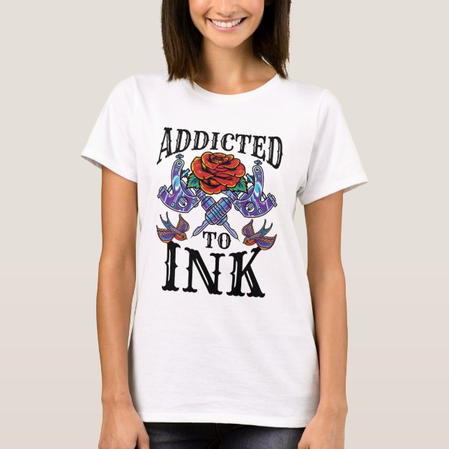 Angegeben an Tinte Tattooed Inkted Tattoo Lover T-Shirt (Vorderseite)