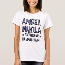 ANGEL MAKUA, VATER IN HAWAIIIAN 2 T-Shirt