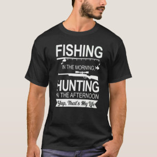 Angeln am Morgen, Jagen am Nachmittag Fischer Jagd T-Shirt
