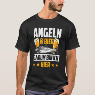 Angeln & Bier Darum Bin Ich Hier Fisching T-Shirt