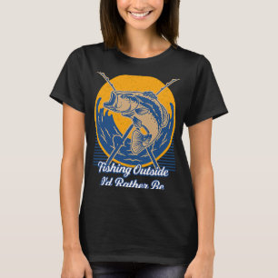 Angeln Draußen Ich Wäre Lieber Ein Fischer Humor F T-Shirt