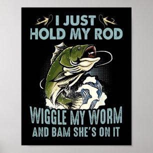 Angeln ich halte einfach meine Rute, wackel mit me Poster