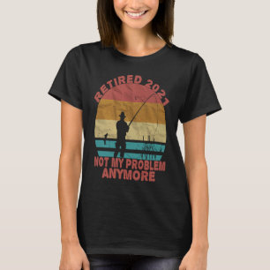 Angeln im Jahr 2021 nicht mehr mein Problem T-Shirt