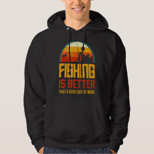 Angeln ist besser als ein guter Tag am Arbeitsplat Hoodie