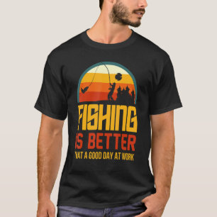Angeln ist besser als ein guter Tag auf der Arbeit T-Shirt