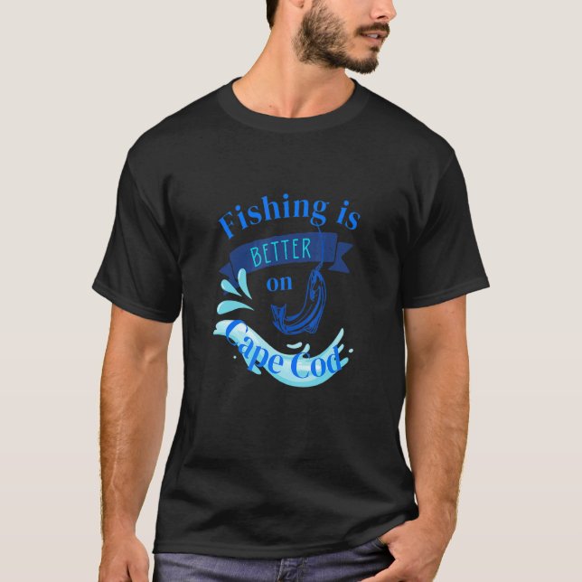 Angeln ist besser auf Cape Cod T-Shirt (Vorderseite)