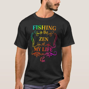 Angeln ist das Zen meines Lebens für Fliegenfische T-Shirt