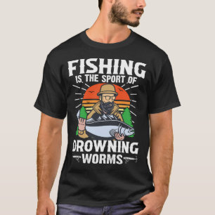 Angeln ist der Sport, Würmer zu ertränken - Angeln T-Shirt