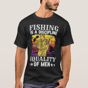 Angeln ist eine Disziplin Gleichheit der Männer F T-Shirt