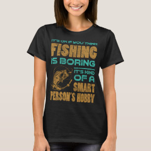 Angeln ist irgendwie ein Hobby für intelligente Me T-Shirt