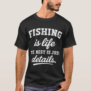 Angeln ist Leben – Der Rest ist nur Details – T-Shirt