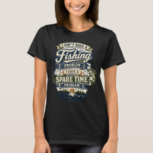 Angeln ist mein Freizeitproblem T-Shirt