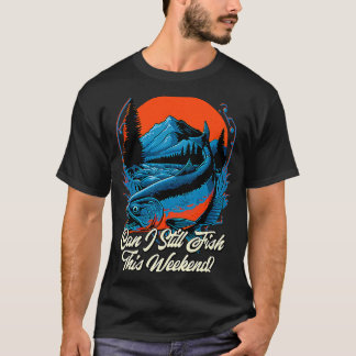 Angeln Kann ich dieses Wochenende noch angeln Fisc T-Shirt