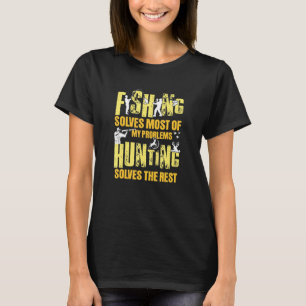 Angeln löst die meisten meiner Probleme beim Jagen T-Shirt