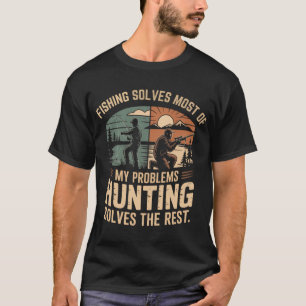 Angeln löst die meisten meiner Probleme, Jagen lös T-Shirt