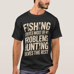 Angeln löst die meisten meiner Probleme, Jagen lös T-Shirt