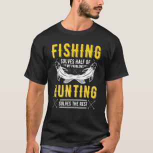 Angeln löst meine Probleme, Jagen löst den Rest T-Shirt
