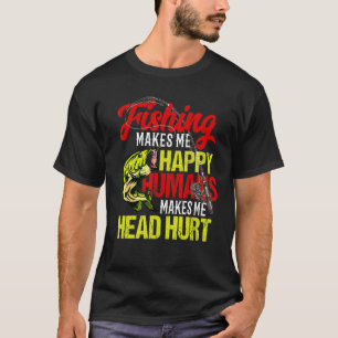 Angeln macht mich glücklich Menschen machen mir Ko T-Shirt