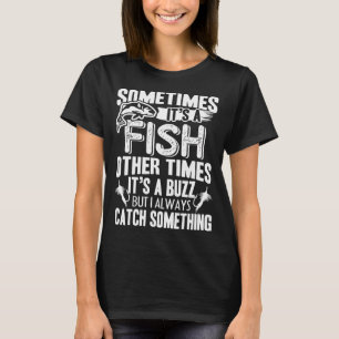 Angeln Manchmal ist es ein Fisch, ein anderes Mal T-Shirt