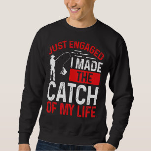 Angeln Nur Verlobt habe ich den Fang meines Lebens Sweatshirt