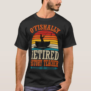 Angeln O'fishally Pensionierter Geschichtslehrer T-Shirt