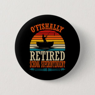 Angeln O'fishally Pensionierter Schulrat Button