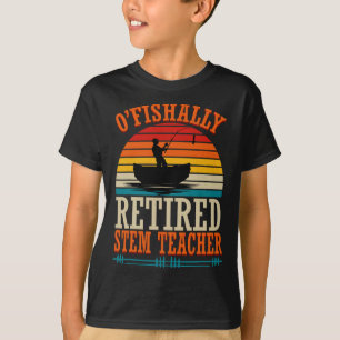Angeln O'fishally Pensionierter Stem-Lehrer T-Shirt